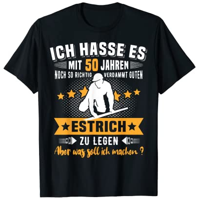 Estrichleger 50. Geburtstag Bodenleger 50 Jahre Estrichleger T-Shirt