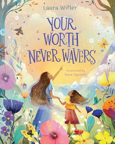 Your Worth Never Wavers: Discover True Beauty As a Girl Made by God