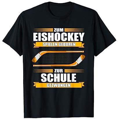 Zum Eishockey Spielen Geboren Zur Schule Gezwungen T-Shirt