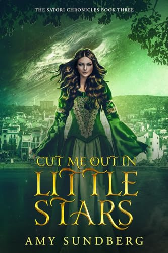Cut Me Out In Little Stars: a Young Adult science fiction novel (The Satori Chronicles, Band 3)