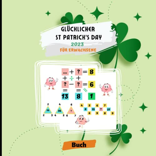 Glücklicher St Patrick's Day 2023 für Erwachsene: Ausfüllbuch für Frauen, Männer, Jugendliche, Senioren mit Logikrätseln | 8,5x8,5 mit 75 Seiten | ... richtigen Zahlen | Tag des Heiligen Patricks