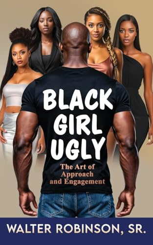 Black Girl Ugly: The Art of Approach and Engagement