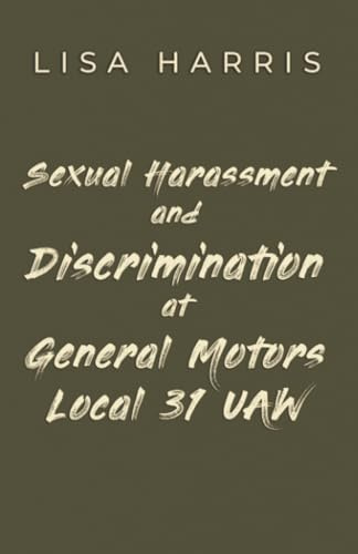 Sexual Harassment and Discrimination at General Motors Local 31 UAW