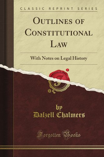 Outlines of Constitutional Law: With Notes on Legal History (Classic Reprint)