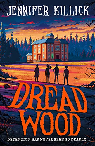 Dread Wood: New for 2022, a funny, scary, sci-fi thriller from the author of Crater Lake. Perfect for kids aged 9-12 and fans of Goosebumps! (Dread Wood, Book 1)