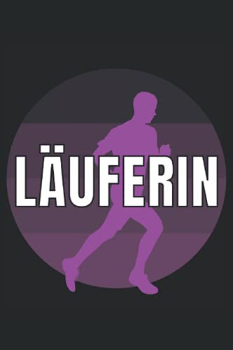 LÄUFERIN: Notizbuch A5, 120 Seiten, LINIERT - Lustiges Läufer Spruch Motiv für Frauen & Mädchen die laufen, joggen und rennen gehen! Super als ... Die Läuferin / Marathonläuferin Geschenkidee!