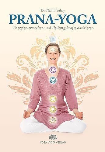 PRANA-YOGA: Energien erwecken und Heilungskräfte aktivieren