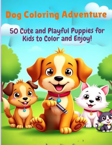 Dog Coloring Adventure: 50 Cute and Playful Puppies for Kids to Color and Enjoy! (Coloring Book English, Band 3)