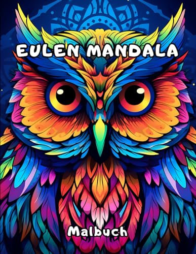 Eulen Mandala Malbuch: Reisen Sie mit unserem Malbuch für Erwachsene in die Welt der Mandalas
