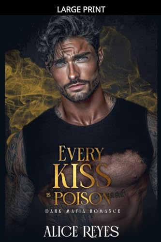 Every Kiss is Poison: Dark Mafia Romance (Poison to Ashes, Band 1)