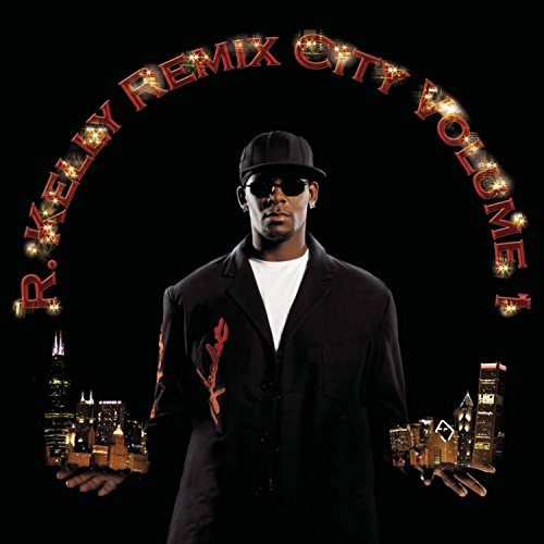 R. Kelly - Remix City, Vol. 1