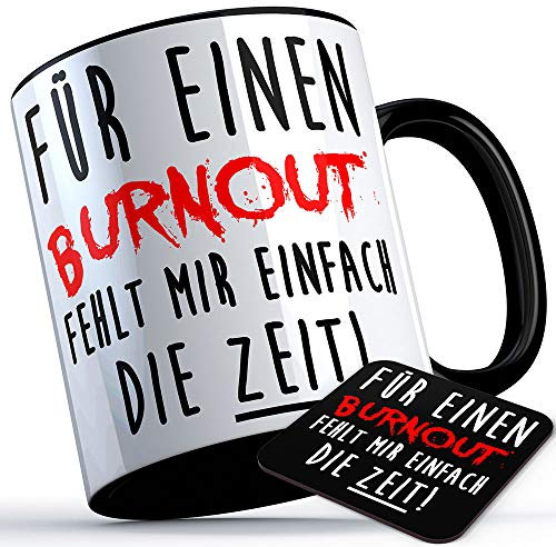 Für einen Burnout fehlt mir einfach die Zeit Tasse Kaffeetasse Kaffee Geschenk Geschenkidee Stress Workaholic Firma Chef Kollege Kollegin Büro Arbeit (5 Farben), Farbe: Schwarzer Henkel