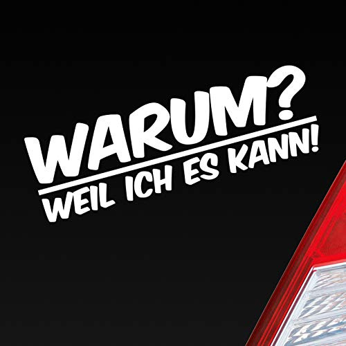 Hellweg Druckerei Warum ? Weil ich es kann ! Spruch Auto Aufkleber Sticker Heckscheibenaufkleber