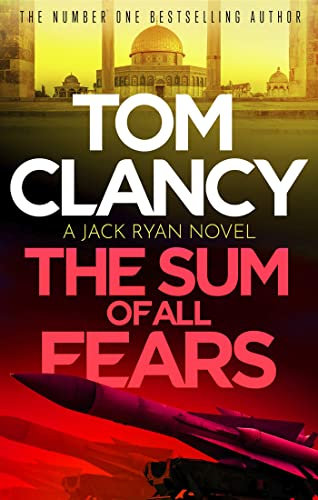 The Sum of All Fears: A high-stakes page-turner from the King of the political thriller (Jack Ryan Book 5)