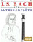 J. S. Bach für Altblockflöte: 10 Leichte Stücke für AltBlockflöte Anfänger Buch