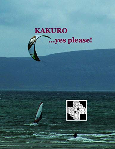 KAKURO …yes please!: Puzzle book, 8.5in x 11in, 100 puzzles, Paperback.