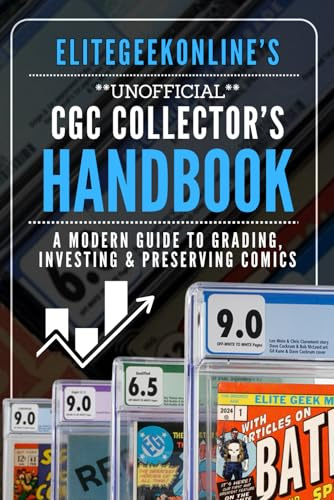 EliteGeekOnline's Unofficial CGC Collector's Handbook: A modern guide to grading, investing & preserving comics