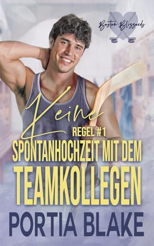 Regel #1: Keine Spontanhochzeit mit dem Teamkollegen (Eishockey-Regeln, Band 1)