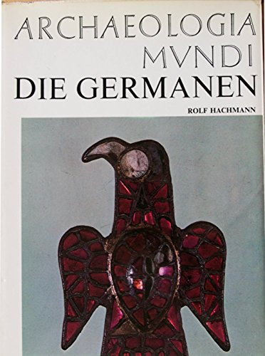 Die Germanen. (Kunst u. Archeologie). ‘Archaeologia Mundi’.