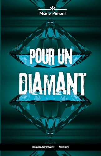 Pour un diamant: Roman dès 13 ans, aventure et suspense