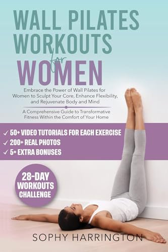 Wall Pilates Workouts for Women: The Complete Workout Book with Over 200 Illustrations & Video Tutorials to Lose Weight at Home | 28 Day Program Exercise ... for Beginners & Seniors (English Edition)