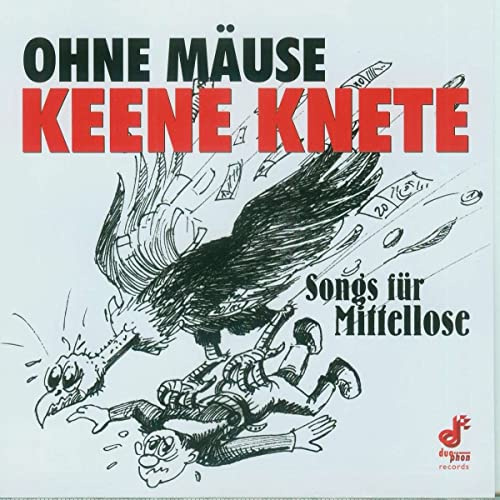 Ohne Mäuse keene Knete - Songs für Mittellose