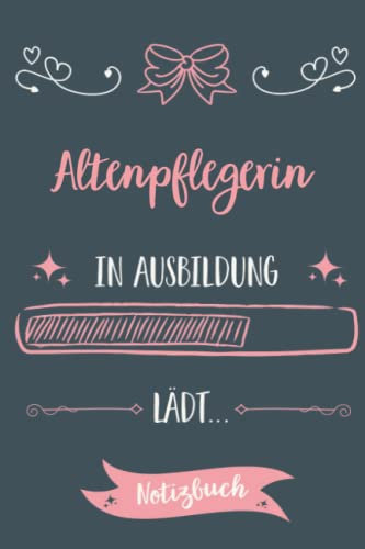 Altenpflegerin in Ausbildung: A5 Notizbuch für angehende Altenpflegerin | 120 Seiten Liniert | 15.24 x 22.86 cm | Tagebuch | Tagesplaner | Terminkalender | Geschenkidee für Altenpflegerin