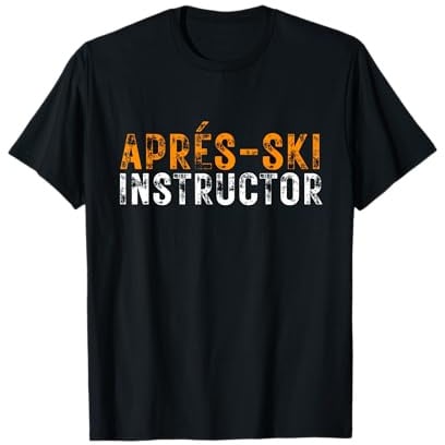 Apres Ski Party Aprés-Ski Instructor Skiurlaub T-Shirt