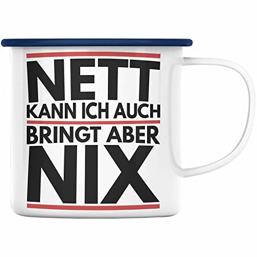 Trendation - Nett Kann Ich Auch Bringt Aber Nix Emaille Tasse Geschenk Chef Kollege Humor Joke (Blau)