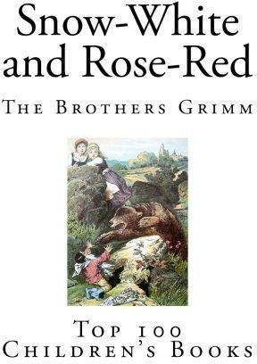 Snow-White and Rose-Red (Top 100 Classic Children's Stories) by The Brothers Grimm (2014-08-17)