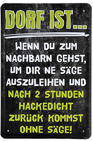 Blechschild Dorf ist - lustiger Spruch auf Deko Metallschild - witzige Dekoration Garage Werkstatt Wohnzimmer Küche Esszimmer Partykeller - Geschenk für Nachbarn Freund Kollegen Kumpel - 20x30cm