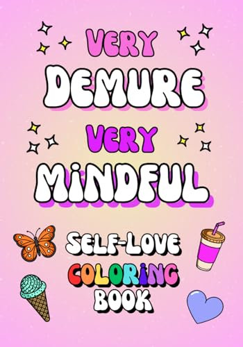 Very Mindful, Very Demure Self-Love Coloring Book: Simple, Easy, Bold and Cute Self-Affirmations and Coloring Designs