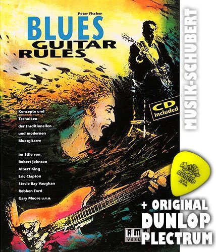 Blues Guitar Rules (+CD) inkl. Plektrum - Konzepte und Techniken der traditionellen und modernen Bluesgitarre - Spieltechniken, Solo- und Improvisationskonzepte, Übungen, Licks und Jam Tacks im Stile von Eric Clapton, Robben Ford, Gary Moore u.a. (Taschenbuch) von Peter Fischer (Noten/Sheetmusic)