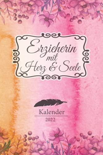 Erzieherin Kalender 2022: Geschenk Wochenplaner,Terminkalender 2022 für Ausbildung,Beruf,Kita,Kindergarten, Kindergärtnerin. Geschenkidee zu ... Jahresplaner,Taschenkalender und Planer