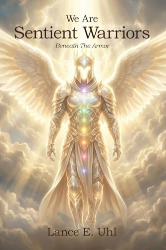 We Are Sentient Warriors: Beneath The Armor