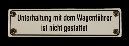 Emaille Schild Unterhaltung mit dem Wagenführer ist nicht gestattet 14x3,5 cm wetterfest und lichtecht Emailleschild