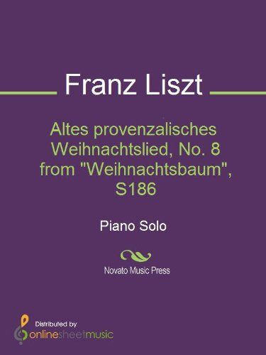 Altes provenzalisches Weihnachtslied, No. 8 from Weihnachtsbaum, S186 (English Edition)
