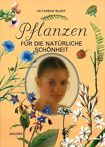 Pflanzen für die natürliche Schönheit 100 farbige Bilder