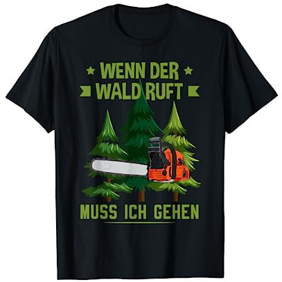 Holzfäller Wenn der Wald ruft muss ich gehen Forstwirt T-Shirt