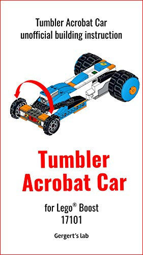 Tumbler Acrobat Car for Lego Boost 17101 instruction with programs (Build Boost Robots — a series of instructions for assembling robots with Boost 17101) (English Edition)
