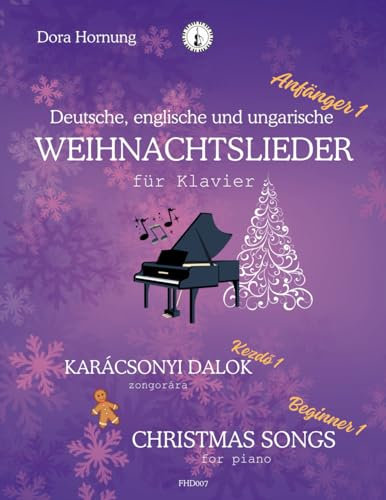 Deutsche, englische und ungarische Weihnachtslieder für Klavier, Anfänger 1: Christmas songs for piano, Beginner 1