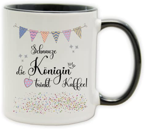 Tasse - Party Becher mit Spruch - lustige Statements als Geschenk (Henkel&Innen_Schwarz, Schnauze die Königin trinkt Kaffee!)