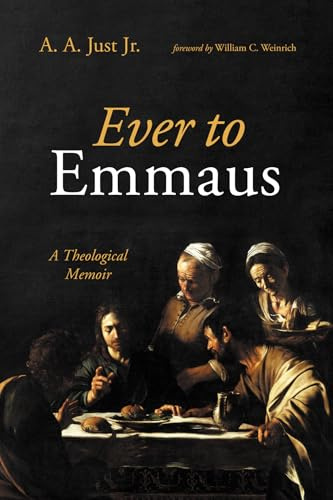 Ever to Emmaus: A Theological Memoir