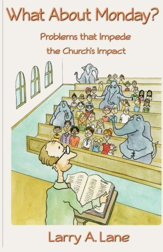 What About Monday?: Problems that Impede the Church's Impact by Larry Lane (2013-11-01)