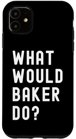 What Would Baker Do? Case for iPhone 11
