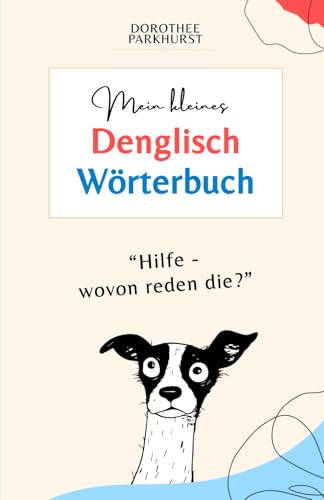 Mein kleines Denglisch Wörterbuch: Hilfe - wovon reden die?
