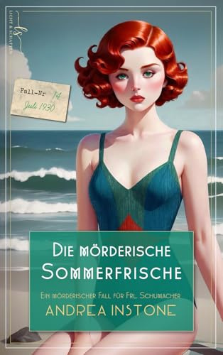 Die mörderische Sommerfrische: Sommer 1930 (Ein mörderischer Fall für Fräulein Schumacher, Band 14)