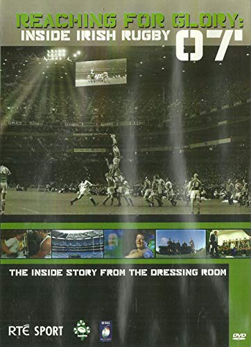 Reaching For Glory - Inside Irish Rugby '07