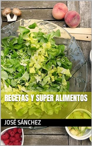 RECETAS SALUDABLES (RECETAS ESPAÑOLAS Y SUPER ALIMENTOS nº 4)