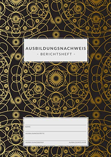 Ausbildungsnachweis • Berichtsheft: DIN A4 • 1 Woche = 1 Seite • 80 Seiten • Ausbildungsnachweisheft zum Eintragen von wöchentlichen Berichten • Berichtshefte für Auszubildende • Mandala Gold Design
